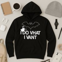 I Do What I Vant (Want) Funny Bat Vampire Hoodie