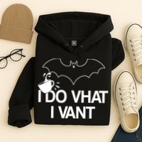 I Do What I Vant (Want) Funny Bat Vampire Hoodie