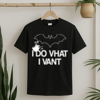 I Do What I Vant (Want) Funny Bat Vampire T-Shirt