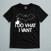 I Do What I Vant (Want) Funny Bat Vampire T-Shirt