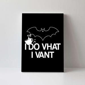 I Do What I Vant (Want) Funny Bat Vampire Canvas