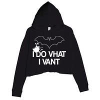 I Do What I Vant (Want) Funny Bat Vampire Crop Fleece Hoodie