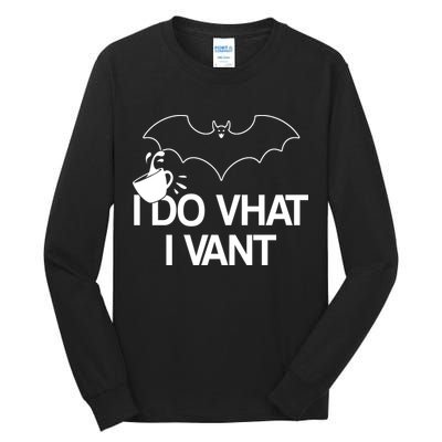 I Do What I Vant (Want) Funny Bat Vampire Tall Long Sleeve T-Shirt