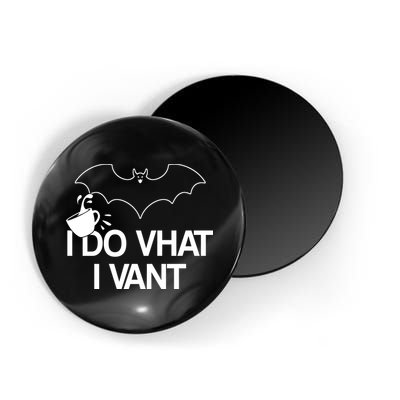 I Do What I Vant (Want) Funny Bat Vampire Magnet