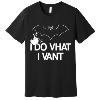 I Do What I Vant (Want) Funny Bat Vampire Premium T-Shirt