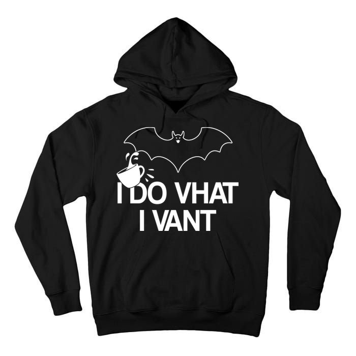 I Do What I Vant (Want) Funny Bat Vampire Tall Hoodie