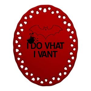 I Do What I Vant (Want) Funny Bat Vampire Ceramic Oval Ornament