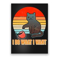 I Do What I Want Bad Cat Poster