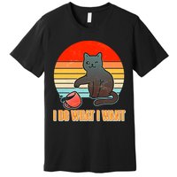 I Do What I Want Bad Cat Premium T-Shirt
