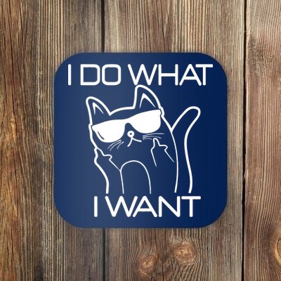 I Do What I Want Funny Cat Coaster