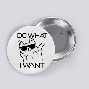 I Do What I Want Funny Cat Button