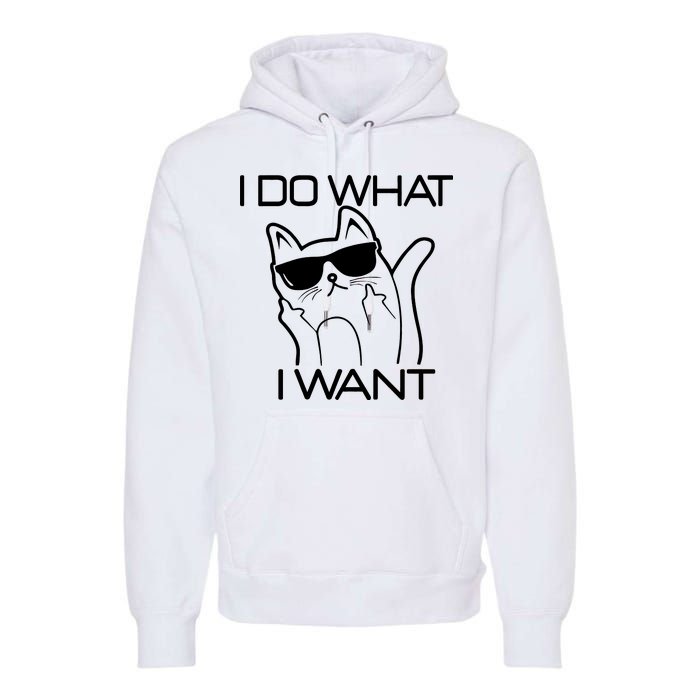 I Do What I Want Funny Cat Premium Hoodie