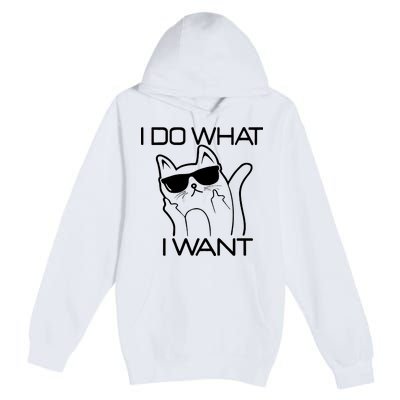 I Do What I Want Funny Cat Premium Pullover Hoodie