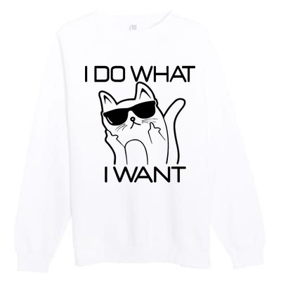 I Do What I Want Funny Cat Premium Crewneck Sweatshirt