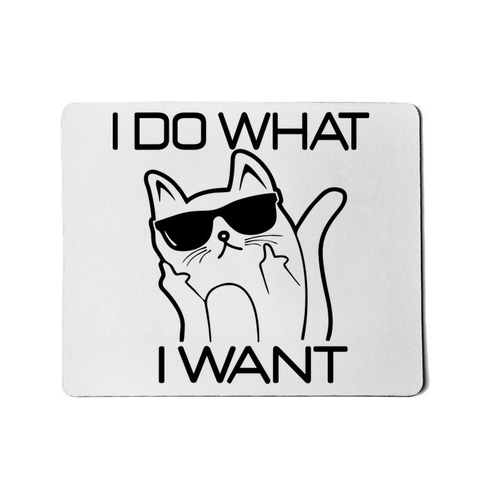 I Do What I Want Funny Cat Mousepad