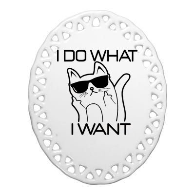 I Do What I Want Funny Cat Ceramic Oval Ornament