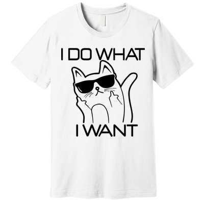 I Do What I Want Funny Cat Premium T-Shirt