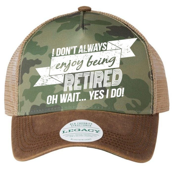 I Don't Always Enjoy Being Retired.Oh Wait Yes I Do Legacy Tie Dye Trucker Hat