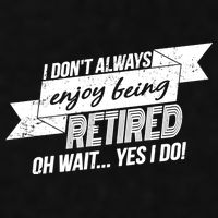 I Don't Always Enjoy Being Retired.Oh Wait Yes I Do Ladies PosiCharge Tri-Blend Wicking Tank