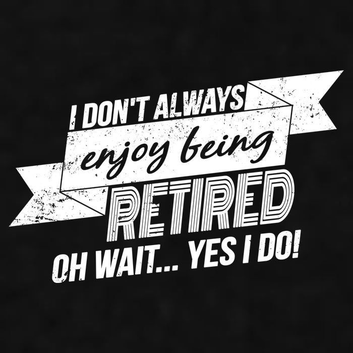 I Don't Always Enjoy Being Retired.Oh Wait Yes I Do Ladies PosiCharge Tri-Blend Wicking Tank