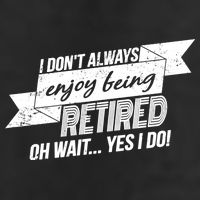 I Don't Always Enjoy Being Retired.Oh Wait Yes I Do 7 Panel Mesh Trucker Snapback Hat