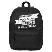 I Don't Always Enjoy Being Retired.Oh Wait Yes I Do 16 in Basic Backpack