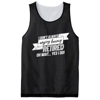 I Don't Always Enjoy Being Retired.Oh Wait Yes I Do Mesh Reversible Basketball Jersey Tank