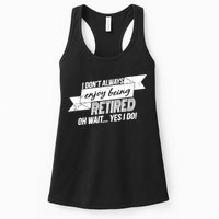 I Don't Always Enjoy Being Retired.Oh Wait Yes I Do Womens Tank Top