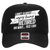I Don't Always Enjoy Being Retired.Oh Wait Yes I Do Trucker Hat