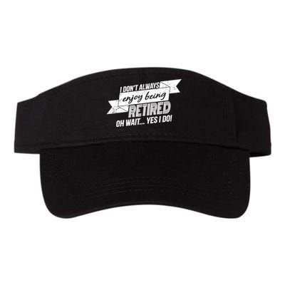 I Don't Always Enjoy Being Retired.Oh Wait Yes I Do Visor