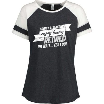 I Don't Always Enjoy Being Retired.Oh Wait Yes I Do Enza Ladies Jersey Colorblock Tee