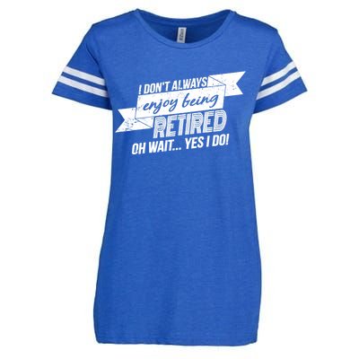 I Don't Always Enjoy Being Retired.Oh Wait Yes I Do Enza Ladies Jersey Football T-Shirt