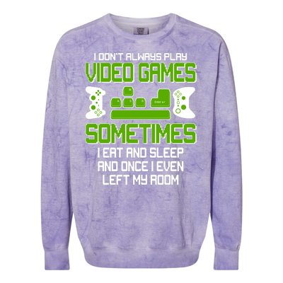 I Don't Always Play Video Games Gamer Colorblast Crewneck Sweatshirt