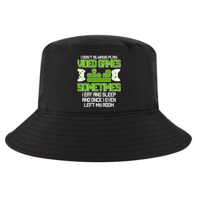 I Don't Always Play Video Games Gamer Cool Comfort Performance Bucket Hat