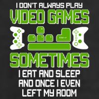 I Don't Always Play Video Games Gamer Cool Comfort Performance Bucket Hat