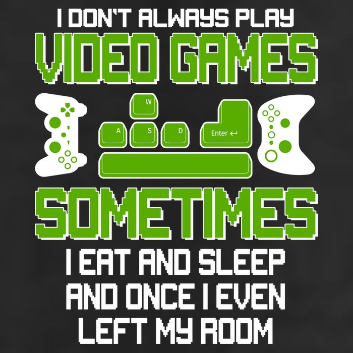 I Don't Always Play Video Games Gamer Cool Comfort Performance Bucket Hat