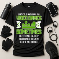 I Don't Always Play Video Games Gamer Cooling Performance Crew T-Shirt