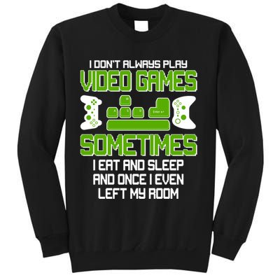 I Don't Always Play Video Games Gamer Sweatshirt