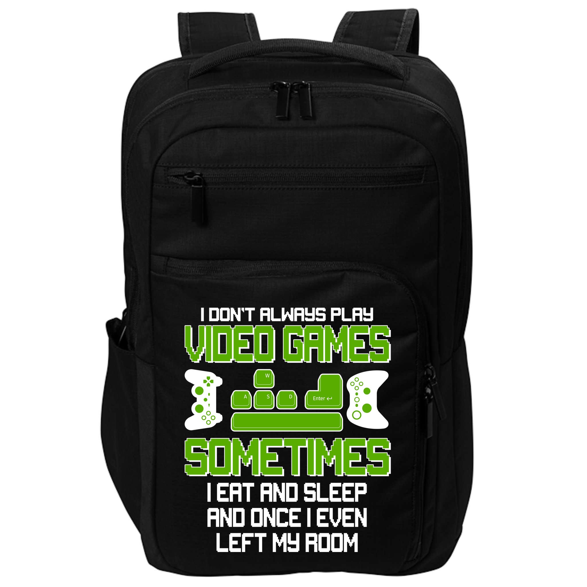 I Don't Always Play Video Games Gamer Impact Tech Backpack