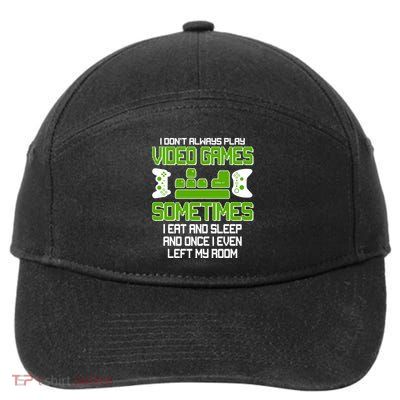 I Don't Always Play Video Games Gamer 7-Panel Snapback Hat