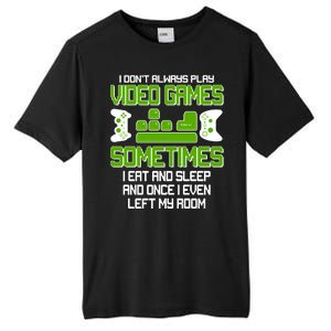 I Don't Always Play Video Games Gamer Tall Fusion ChromaSoft Performance T-Shirt