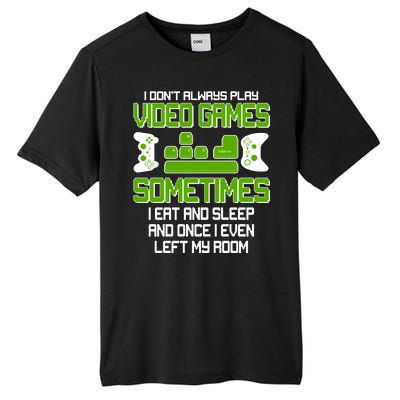 I Don't Always Play Video Games Gamer Tall Fusion ChromaSoft Performance T-Shirt