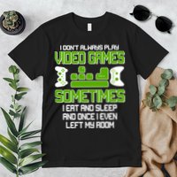 I Don't Always Play Video Games Gamer Premium T-Shirt