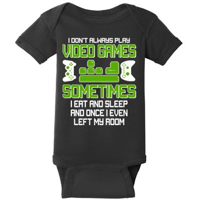 I Don't Always Play Video Games Gamer Baby Bodysuit