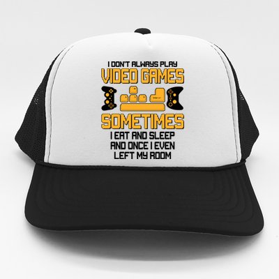 I Don't Always Play Video Games Gamer Trucker Hat