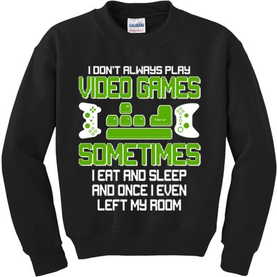 I Don't Always Play Video Games Gamer Kids Sweatshirt