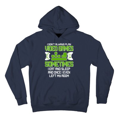 I Don't Always Play Video Games Gamer Hoodie