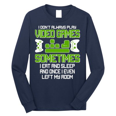 I Don't Always Play Video Games Gamer Long Sleeve Shirt