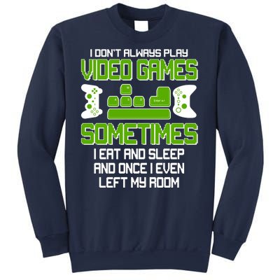 I Don't Always Play Video Games Gamer Sweatshirt