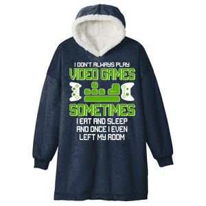 I Don't Always Play Video Games Gamer Hooded Wearable Blanket